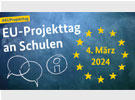 EU-Projekttag an Schulen 4. März 2024