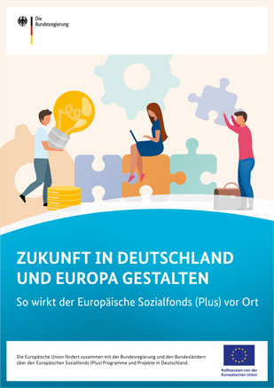 Cover: Zukunft in Deutschland und in Europa gestalten: So wirkt der Europäische Sozialfonds (Plus) vor Ort